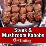 Steak & Mushroom Kabobs Collage - on a serving platter / on the grill