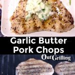 Garlic Butter Pork Chops collage: platter/on grill - text overlay