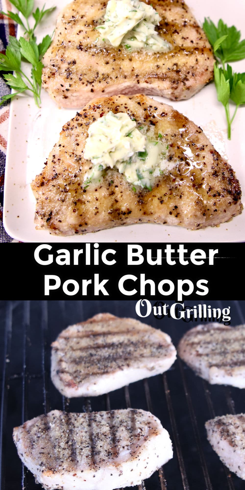 Grilled Garlic Butter Pork Chops Recipe - Out Grilling