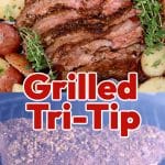 Grilled Tri-Tip plated/ on the grill - text overlay.