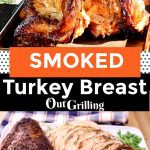 Smoked Turkey Breast Collage : on grill/sliced turkey breast