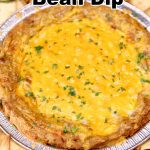 Cheesy Bean Dip with tortilla chips - text overlay