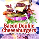 Bacon Double Cheeseburger collage: plated/ patties on grill
