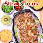 Grilled steak tacos, platter of steak, toppings, shells. Text overlay.