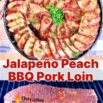 Jalapeno Peach BBQ Pork Loin