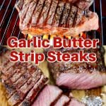 Garlic Butter Strip Steaks collage; on the grill, sliced.