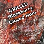 Grilled Blackberry Glazed Ham with text overlay.