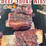 How to grill beef short ribs text over photo of ribs on the grill.